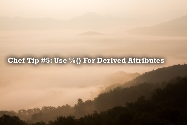 Tip 5: Use %{} for Derived Attributes